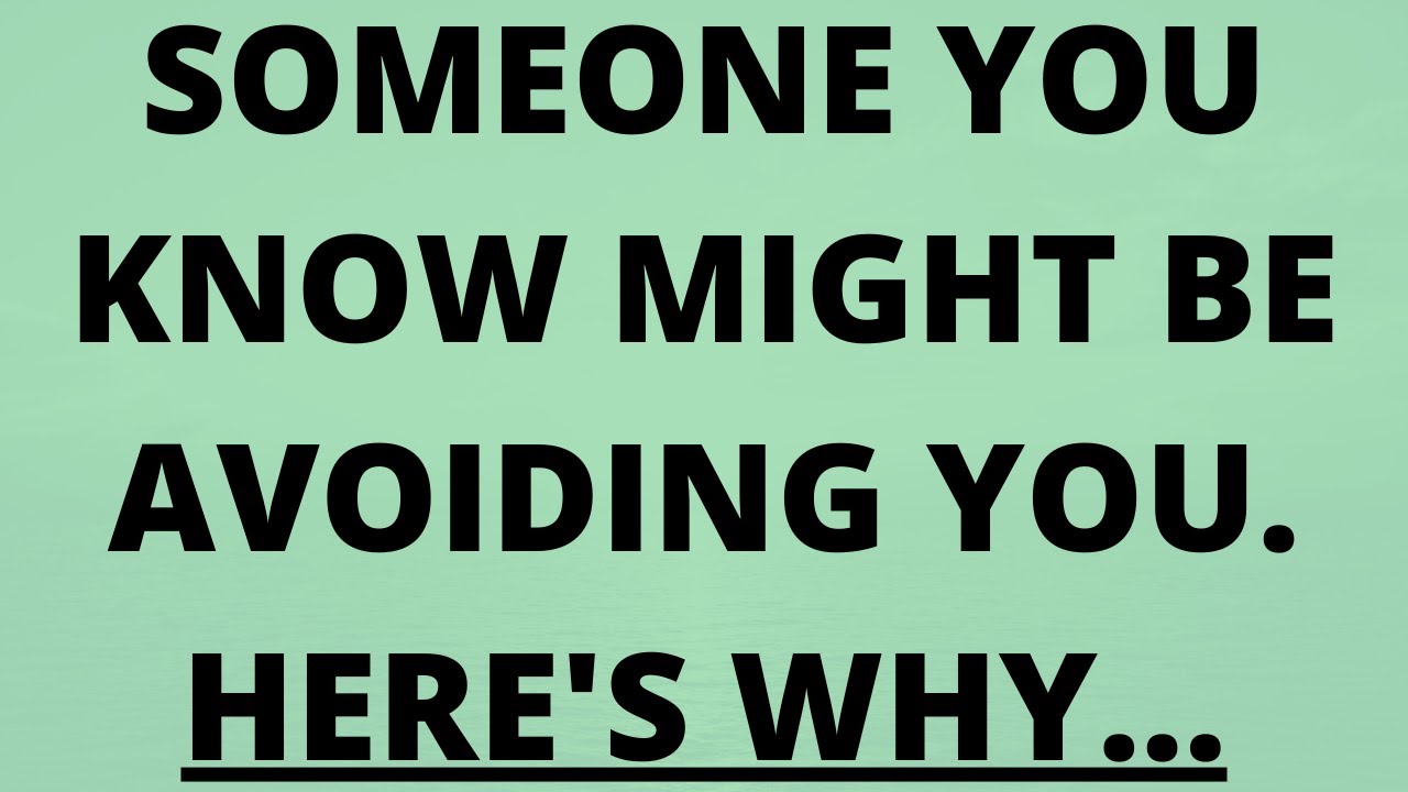 💌 This person might be avoiding you because...