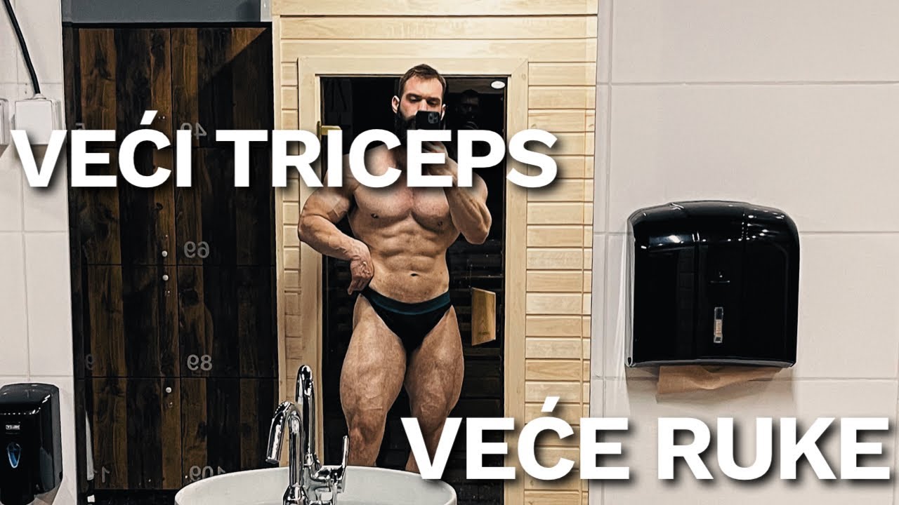 KAKO NAPRAVITI VEĆE RUKE? - SVE ŠTO TREBA DA ZNATE ZA TRICEPS + MOJ TRENING