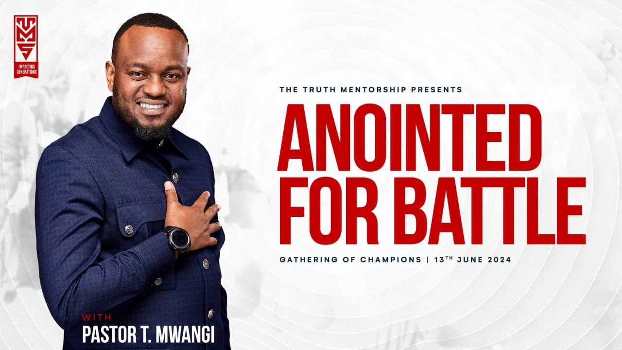 ANNOINTED FOR BATTLE || GATHERING OF CHAMPIONS || 13TH JUNE 2024 || PASTOR T MWANGI