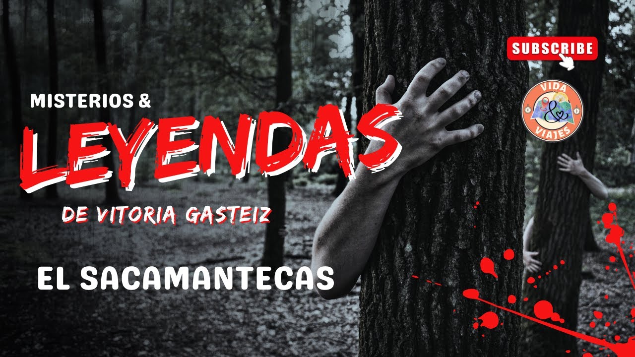 MISTERIO y leyendas VITORIA gasteiz . EL SACAMANTECAS