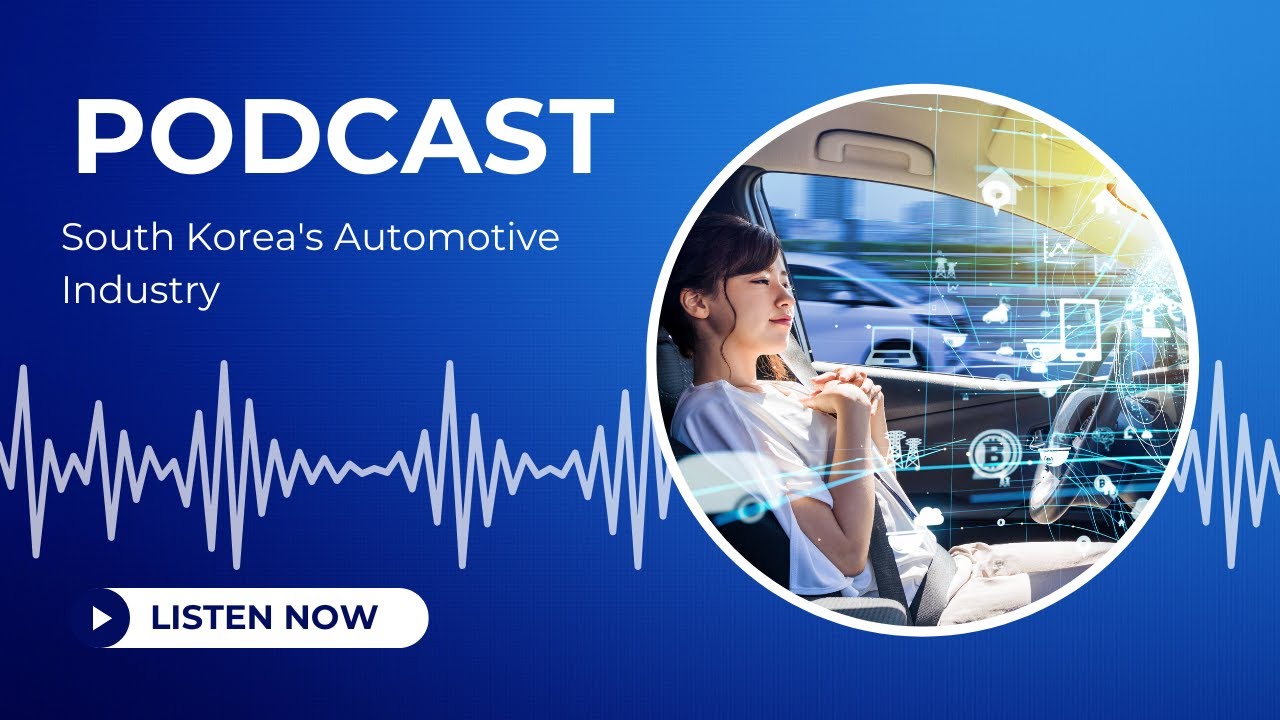 Podcast on South Korea's Automotive Industry | MarketResearchReports.com