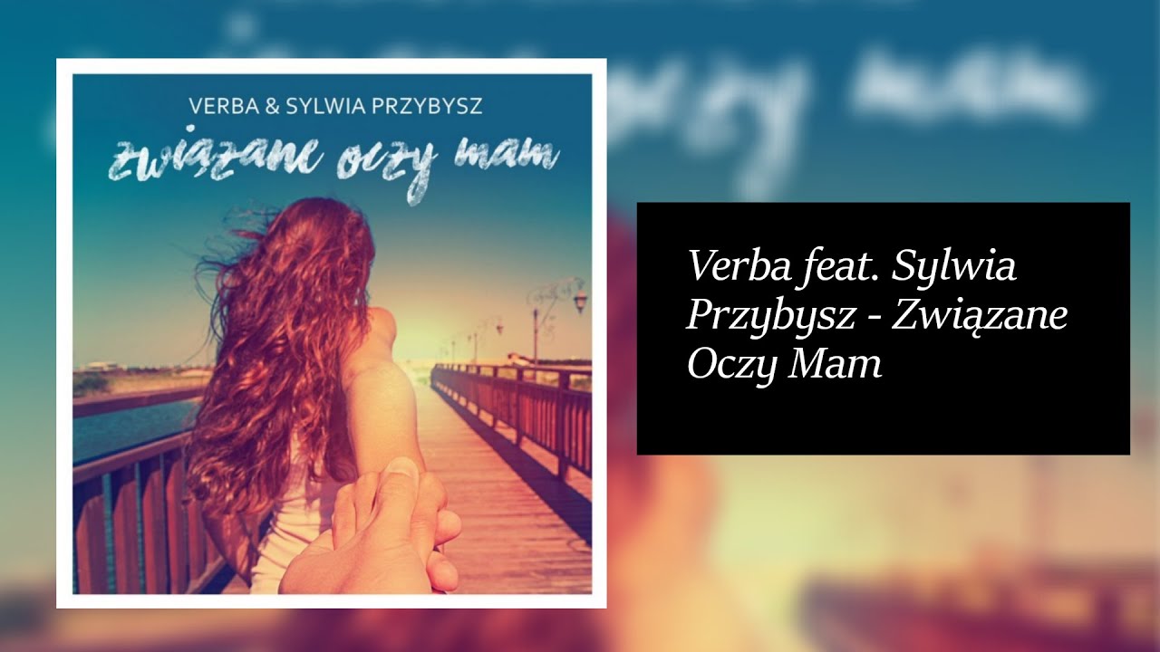 Verba & Sylwia Przybysz - ,, Związane oczy mam '' (tekst)