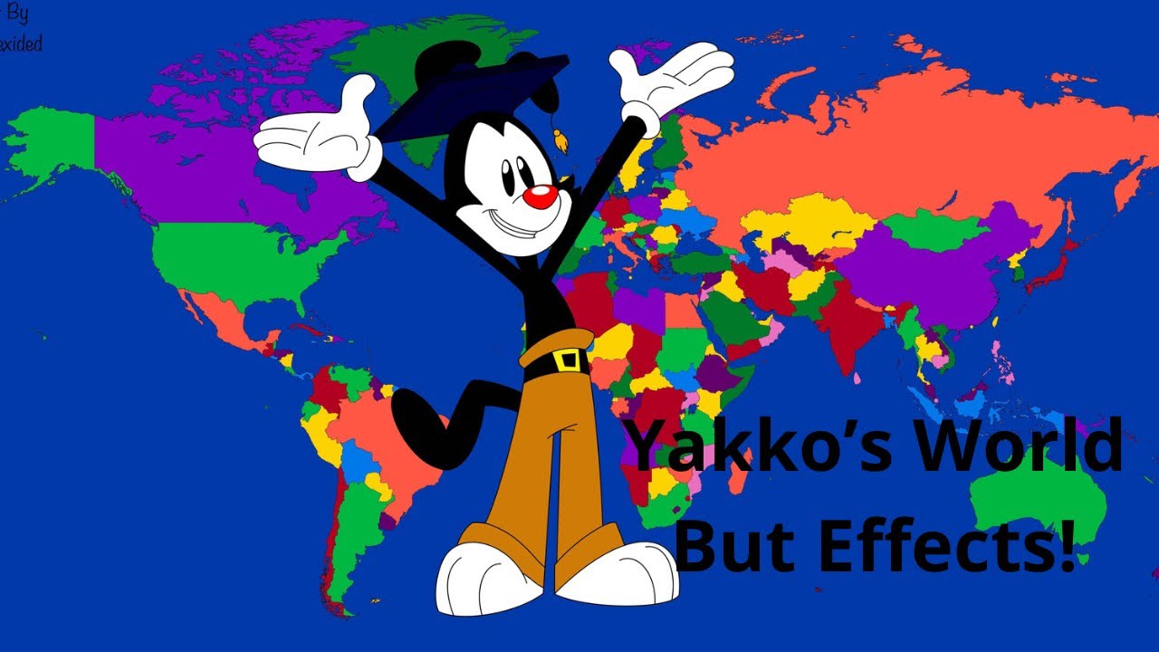 Yakko’s World But It’s Effects!