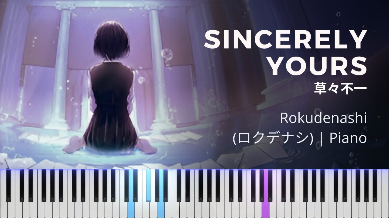 [PIANO] Rokudenashi - Sincerely Yours | ロクデナシ「草々不一」ピアノ | Full