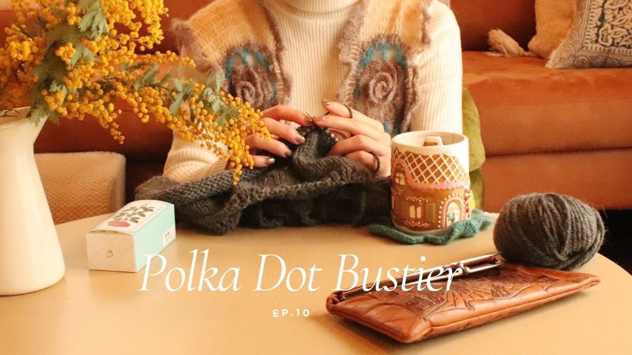 ドット柄ビスチェを編む日｜最近の暮らしと購入品｜Knitting a Polka Dot Bustier｜Cozy Knitting Vlog