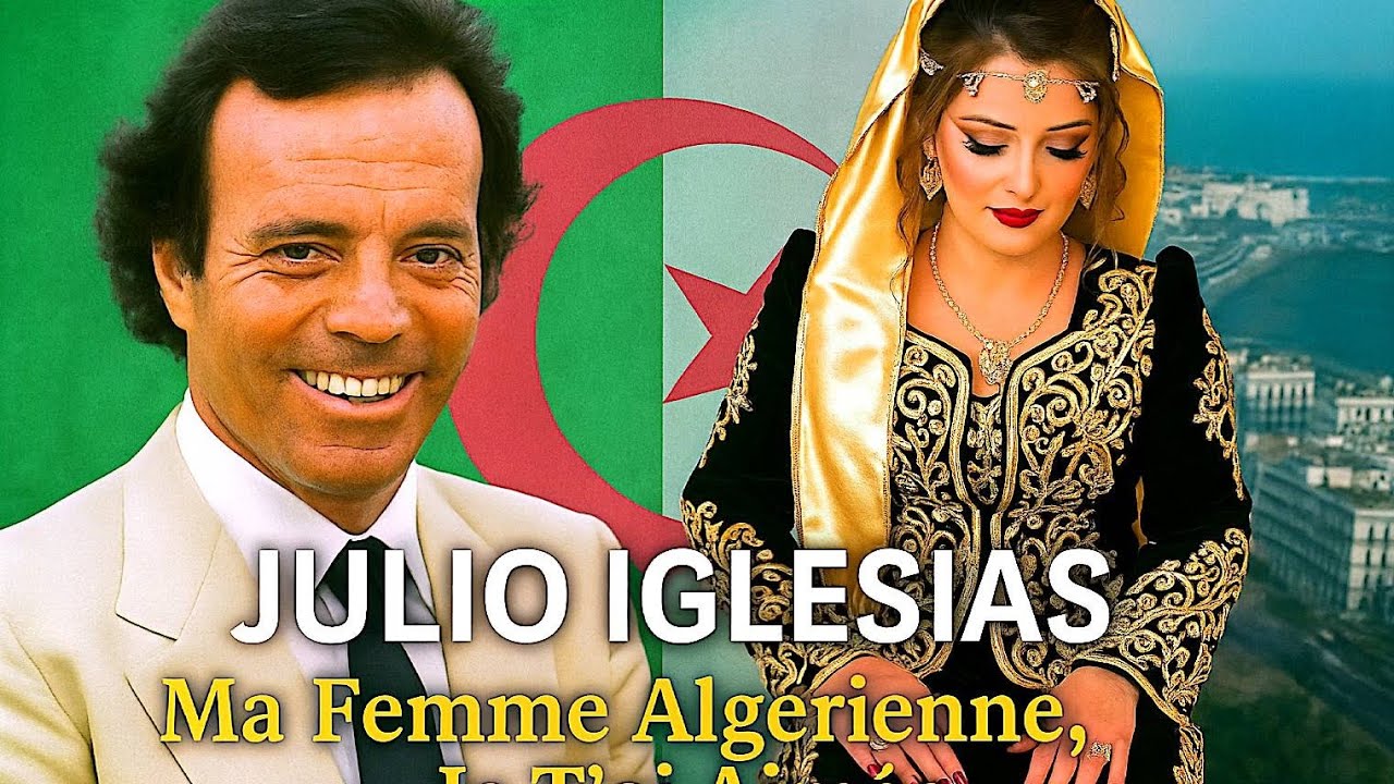 Julio iglesias - Ma Femme Alg&eacute;rienne Je T&rsquo;ai Aim&eacute; - (BEST SONG JULIO IGLISIAS)