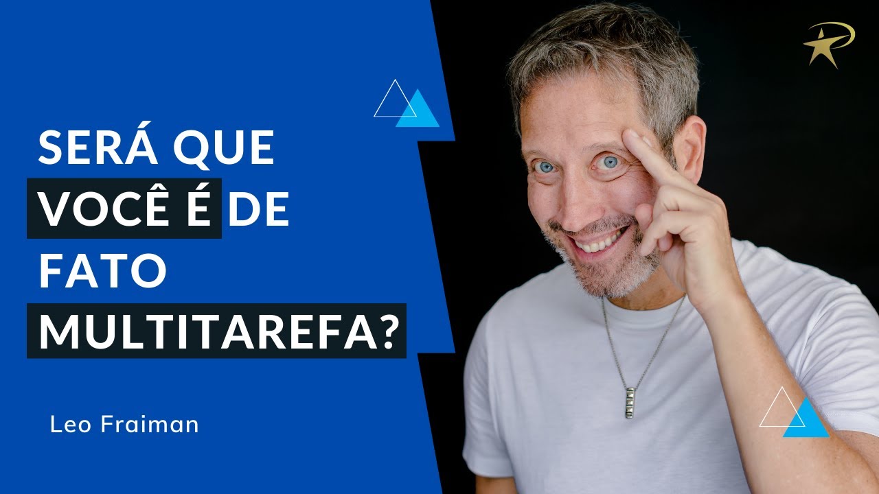 O Mito da Multitarefa | Leo Fraiman