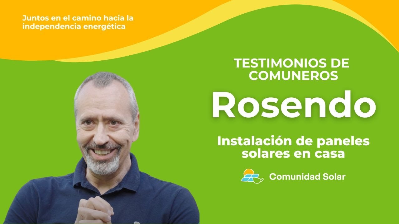 Comunidad Solar | instalaci&oacute;n de paneles solares | Experiencia de Rosendo