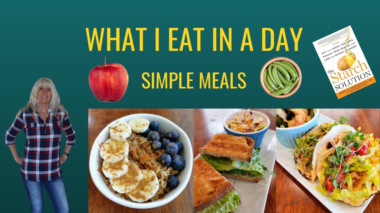 What I Eat In A Day / Simple Meals / On The Starch Solution