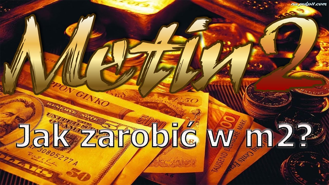 Metin2.pl - Jak zarobić w m2? (PORADNIK CHUNJO)