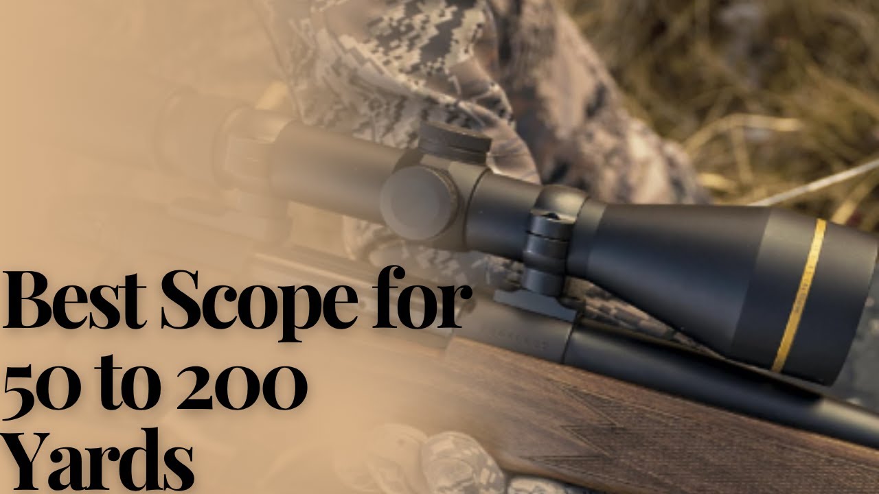 6 Best Scope for 50 to 200 Yards