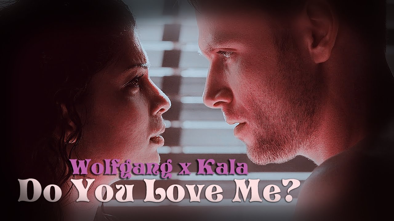 Do you Love Me? ||  WolfgangxKala