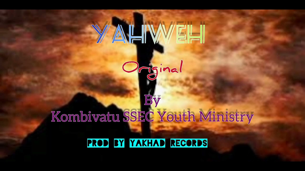 YAHWEH by Kombivatu SSEC youth ministry