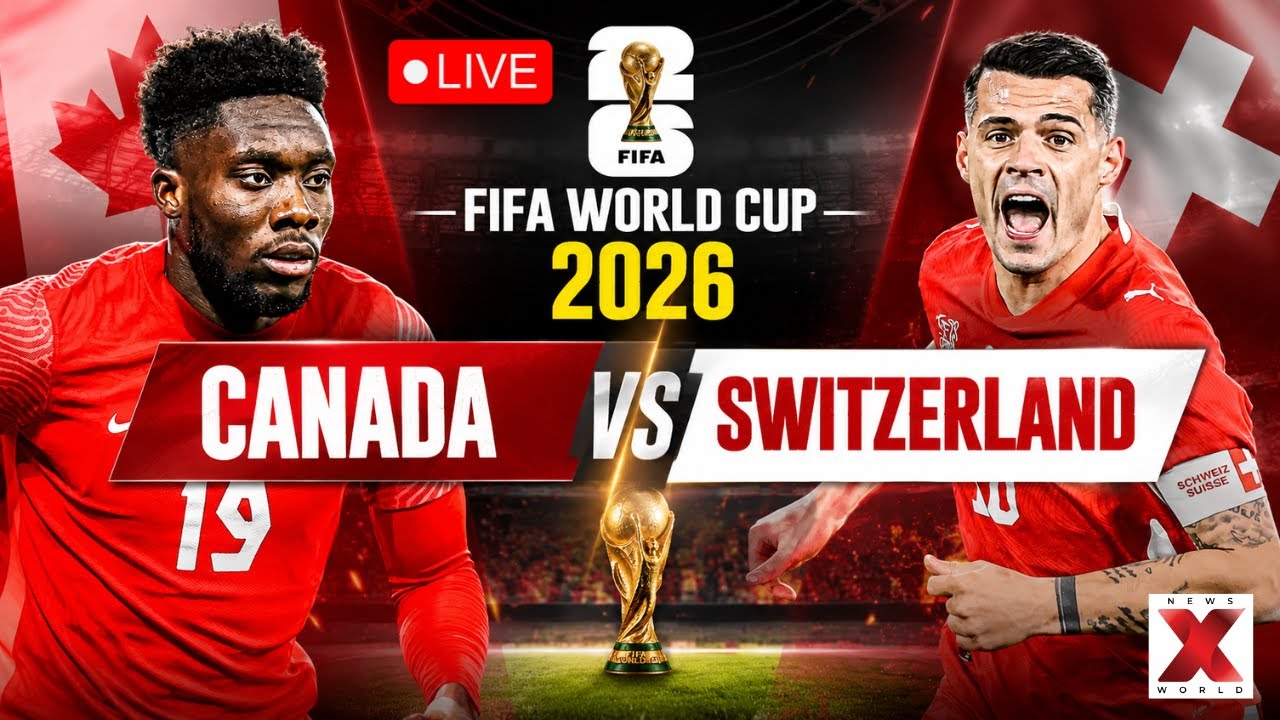 Watch Canada vs Switzerland LIVE: Group B World Cup Clash | FIFA World Cup 2026 | LIVE SCORES