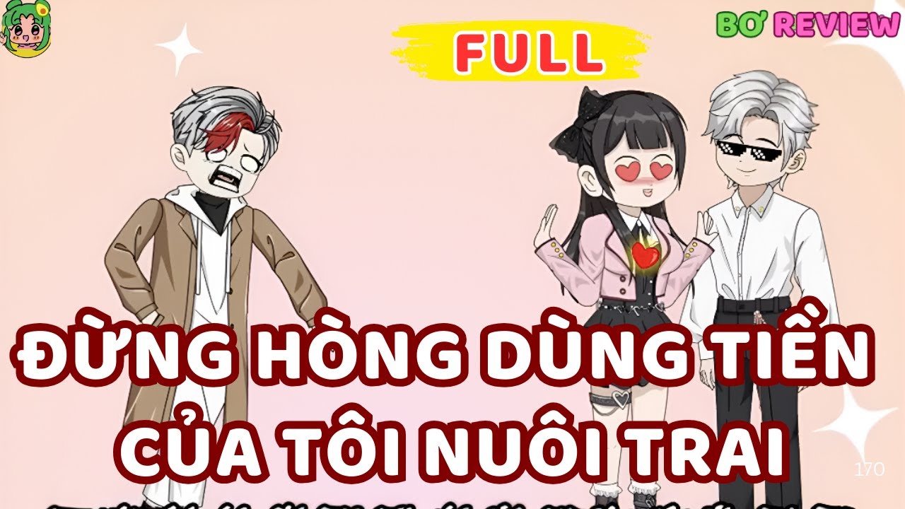Full Bộ | Đừng Hòng Dùng Tiền Của Tôi Nuôi Trai | Bơ Rì Viu Official