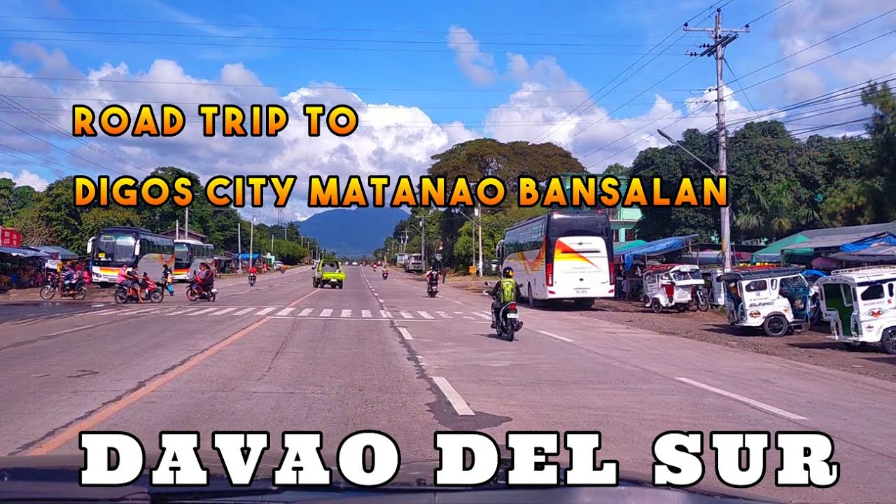 DIGOS CITY, MATANAO, BANSALAN DAVAO DEL SUR ROAD TRIP