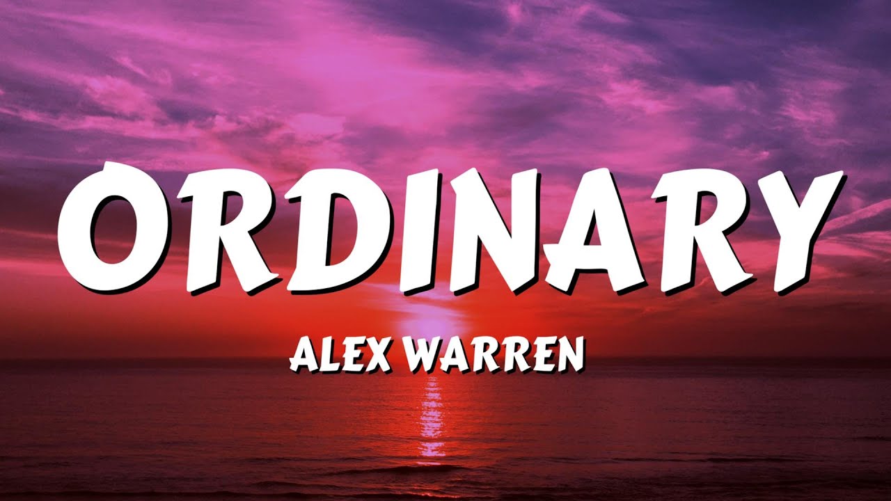 Alex Warren - Ordinary (Lyrics)