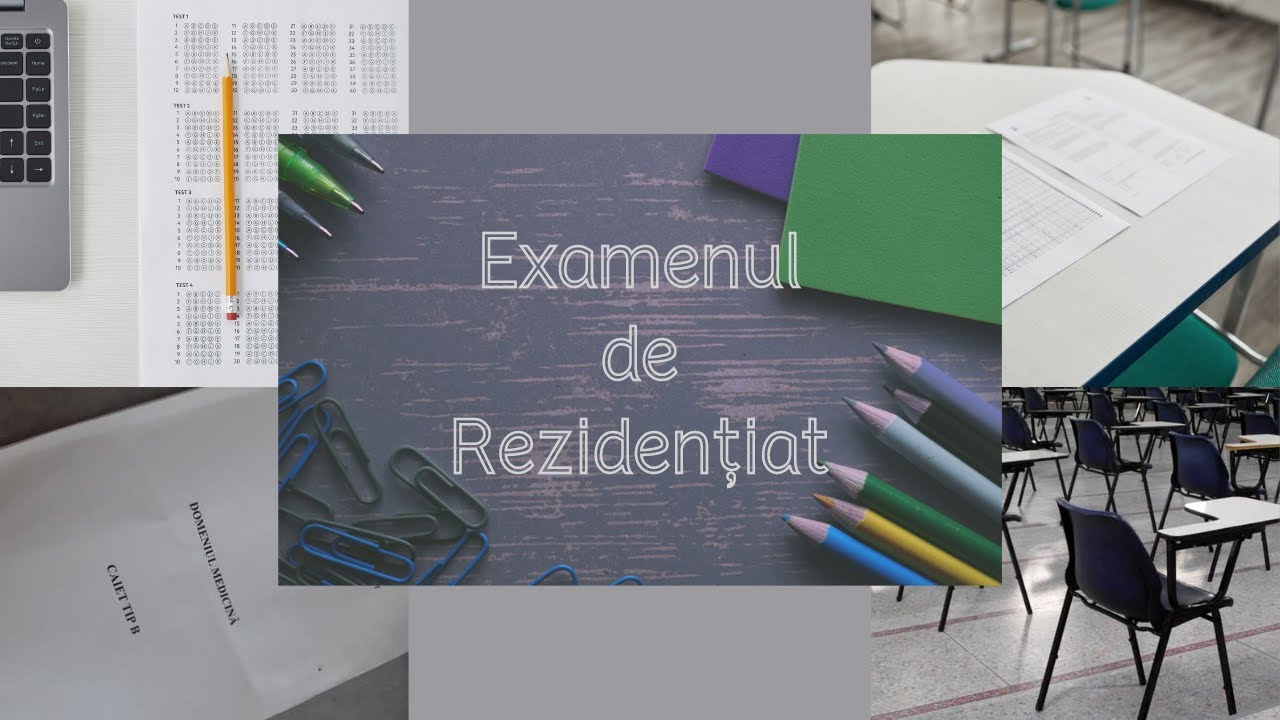 Detalii despre EXAMENUL de REZIDENTIAT