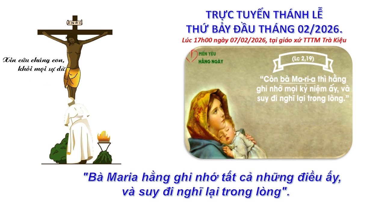 Trực tuyến Thánh Lễ Thứ 7 Đầu Tháng 02/2026, lúc 17h00 ngày 07/02/2026.