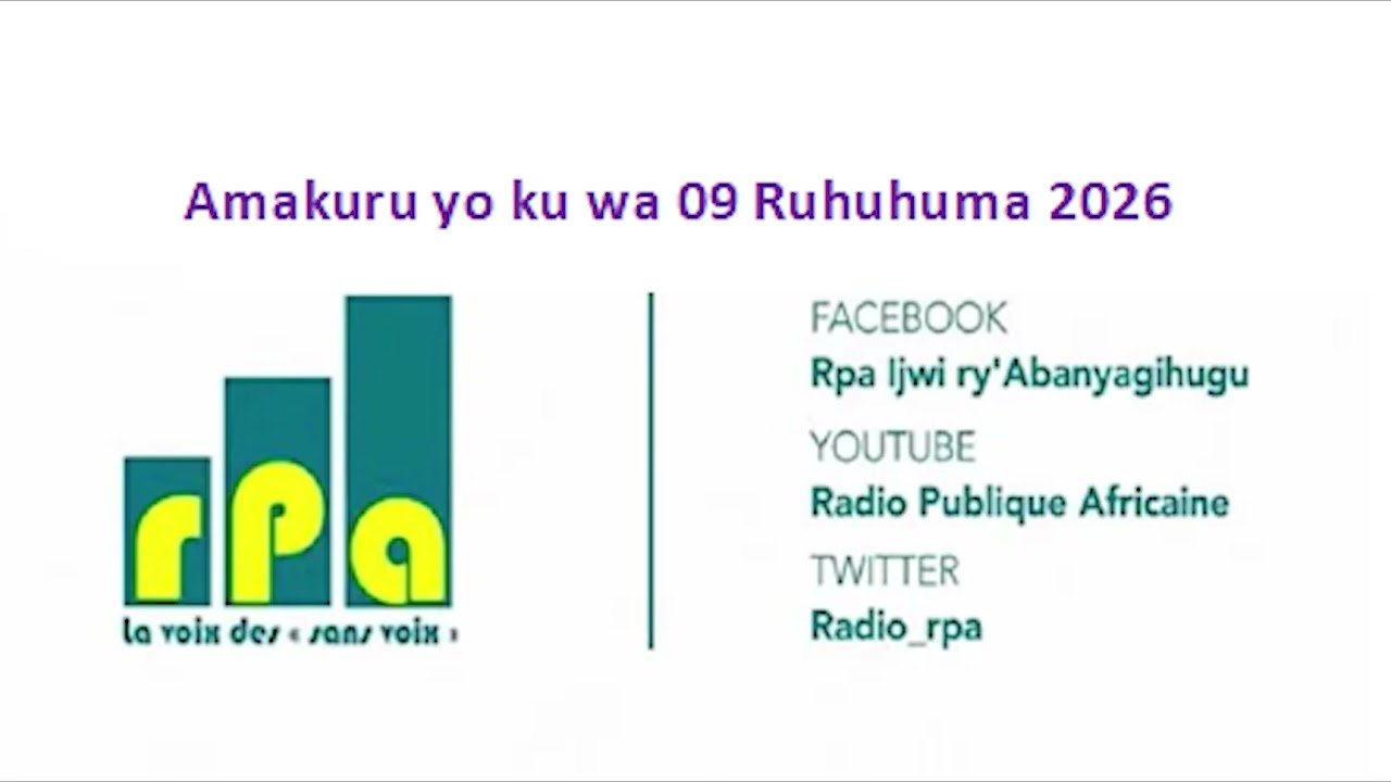 Amakuru yo ku wa 09 Ruhuhuma 2026