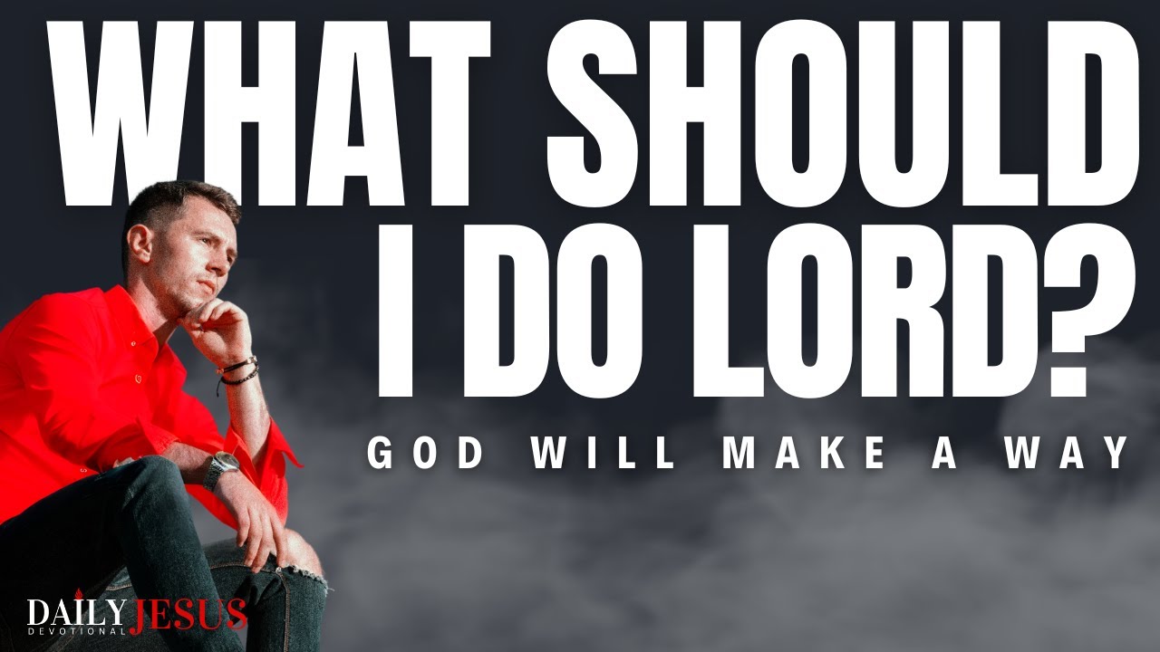God, What Should I Do? Let God Direct Your Path (Christian Motivation And Blessed Morning Prayer)
