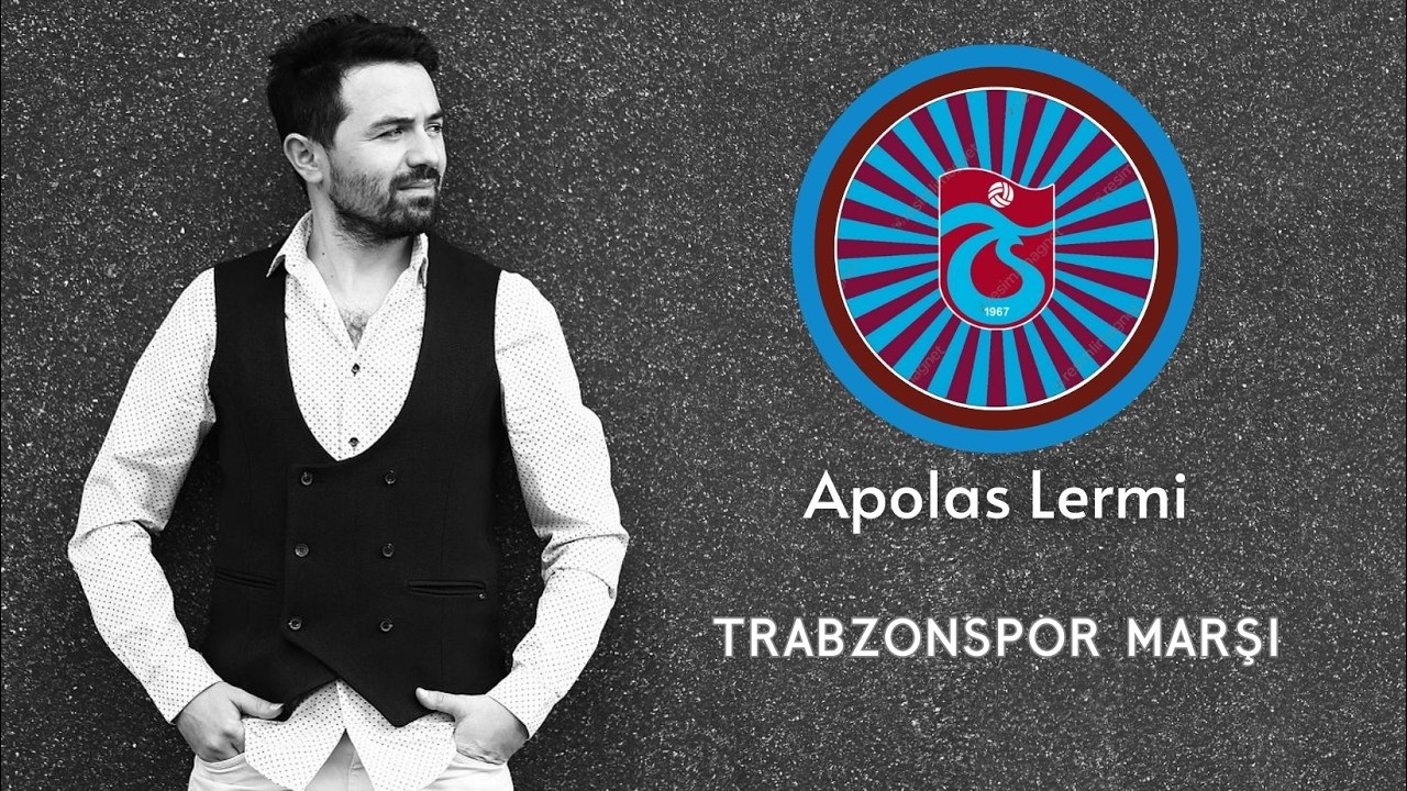 Apolas Lermi | Trabzonspor Resmi Marşı