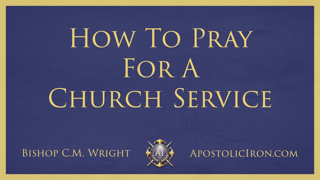 How To Pray For A Church Service - Bishop C.M. Wright - Apostolic Conference 2011