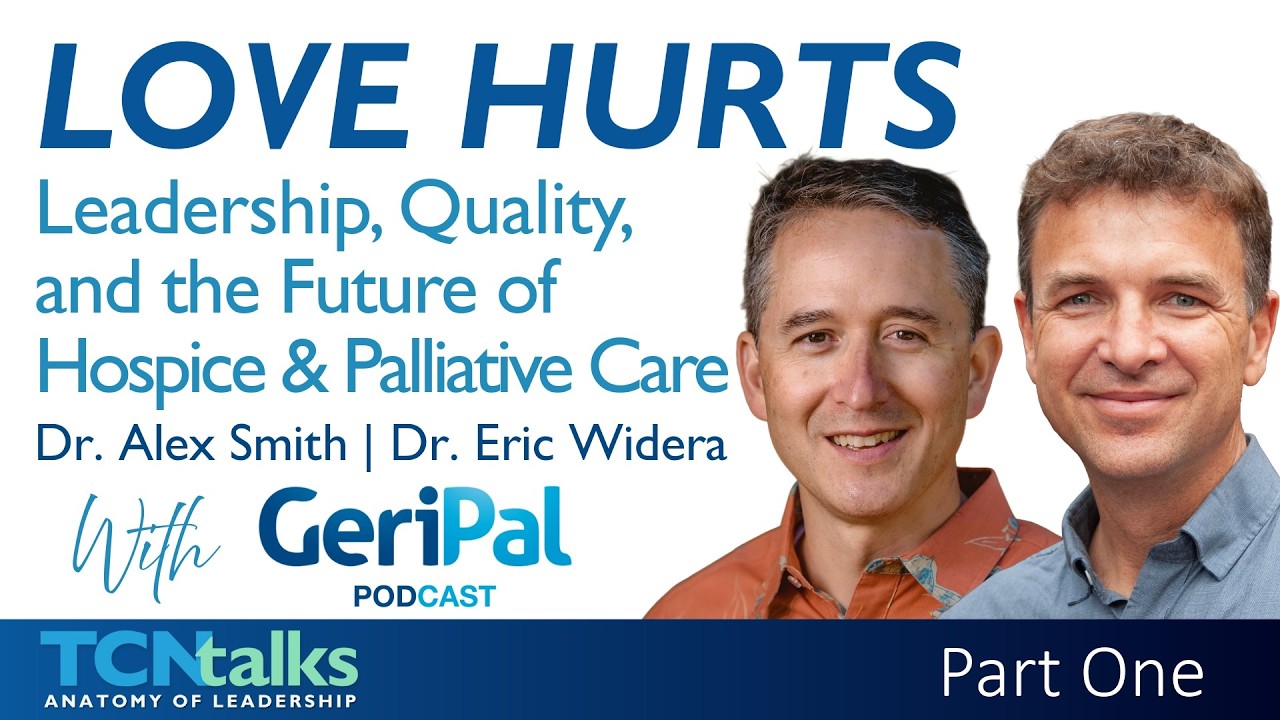 Love Hurts: Leadership, Quality, and the Future of Hospice and Palliative Care | Part One