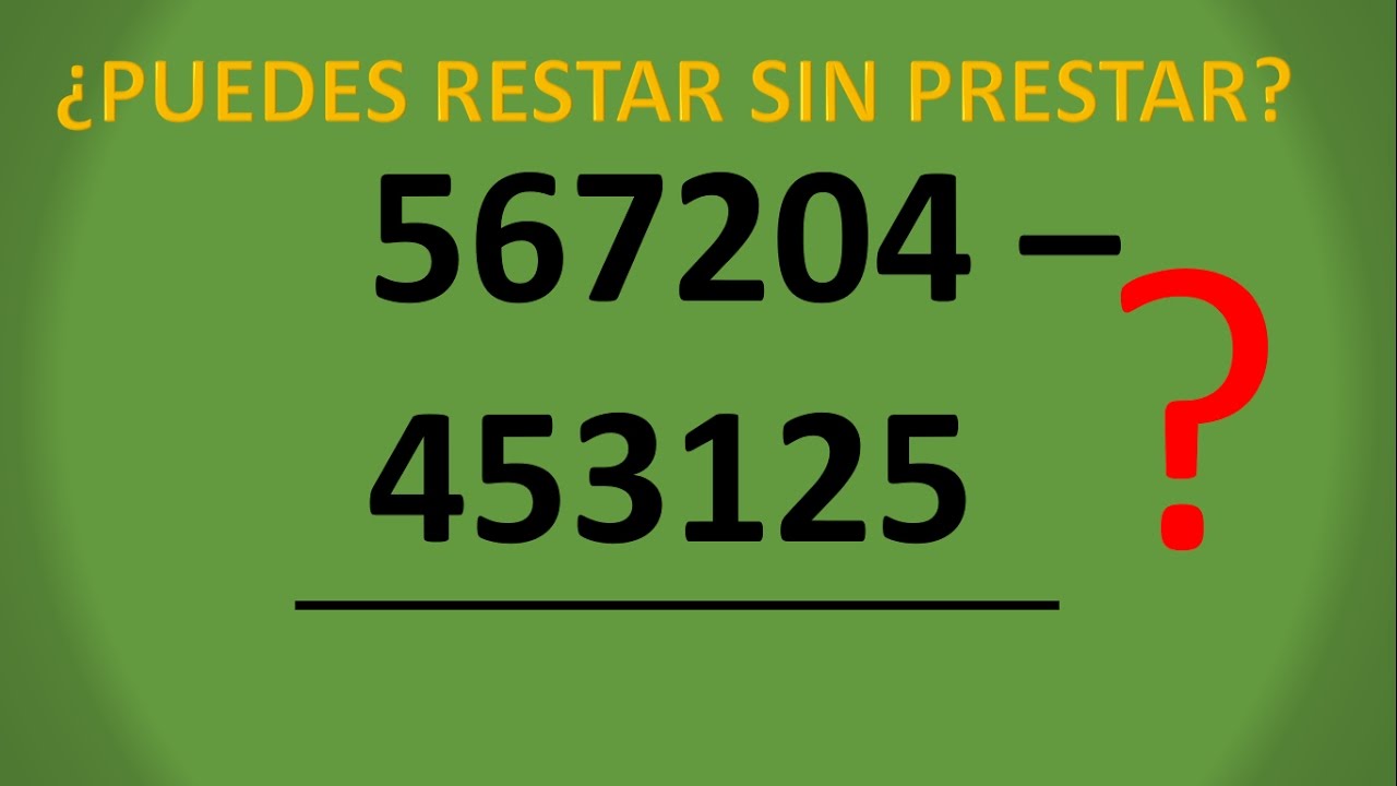TRUCO MATEMÁTICO -¿CÓMO RESTAR SIN PRESTAR?
