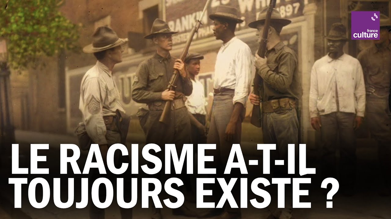 LE RACISME A-T-IL TOUJOURS EXISTÉ  ?
