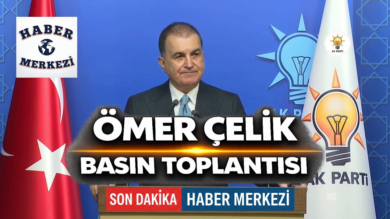 AK Parti Sözcüsü Ömer Çelik basın toplantısı! #Canlı