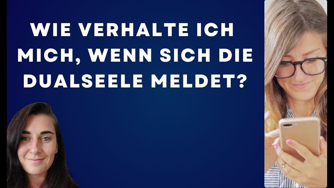 Wie verhalte ich mich, wenn sich die Dualseele meldet?