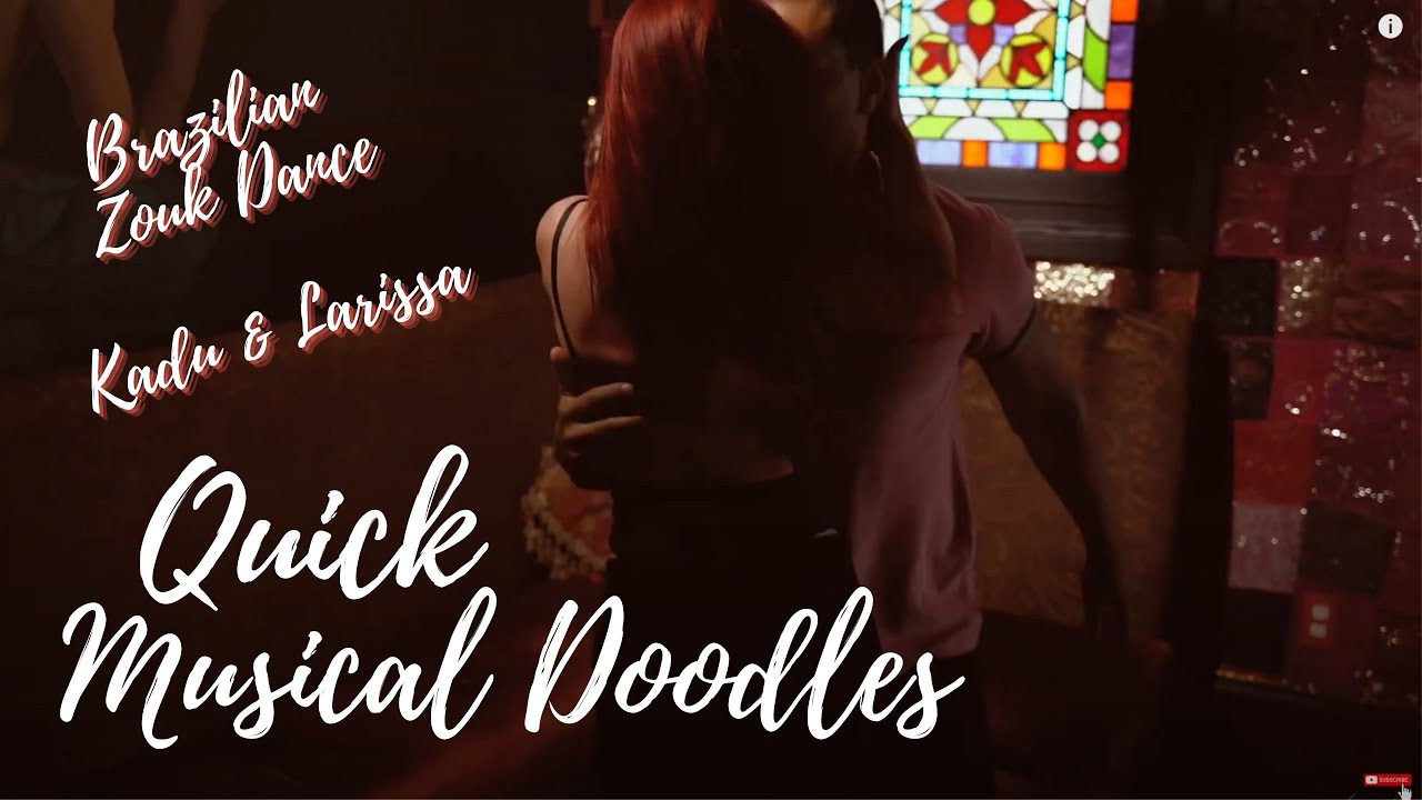 QUICK MUSICAL DOODLES by TWO FEET -BRAZILIAN ZOUK DANCE IMPROV Kadu Pires and Larissa Thayane (2019)