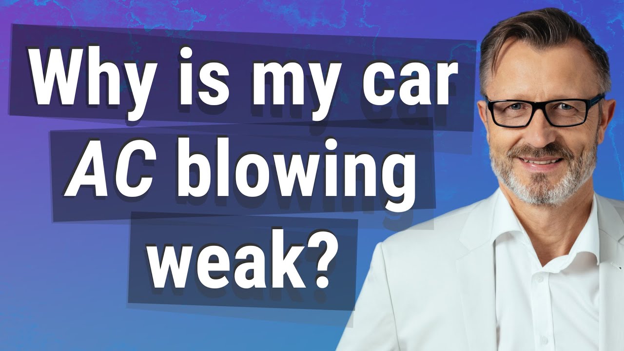 Why is my car AC blowing weak?