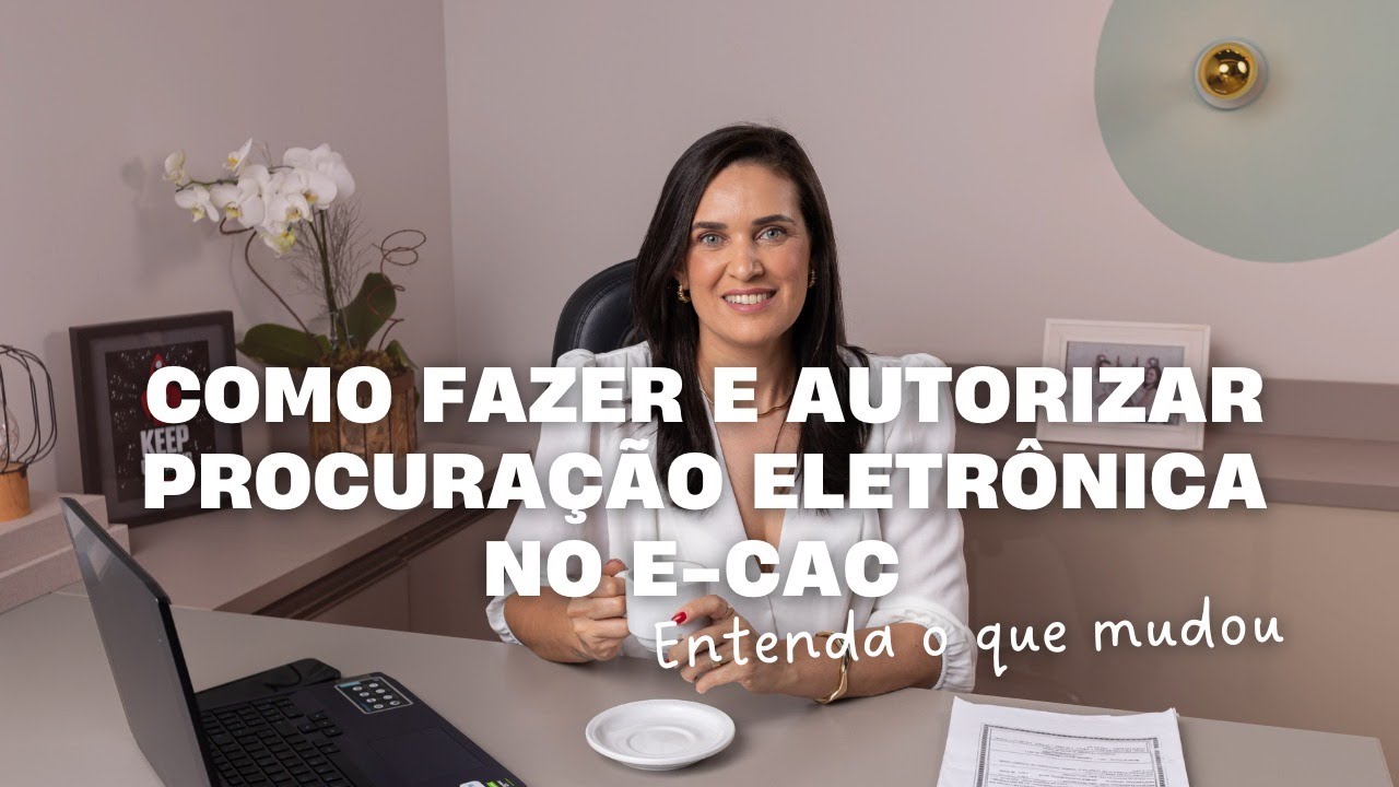 COMO FAZER E AUTORIZAR PROCURAÇÃO ELETRÔNICA NO E-CAC | ENTENDA O QUE MUDOU EM DEZ/2025