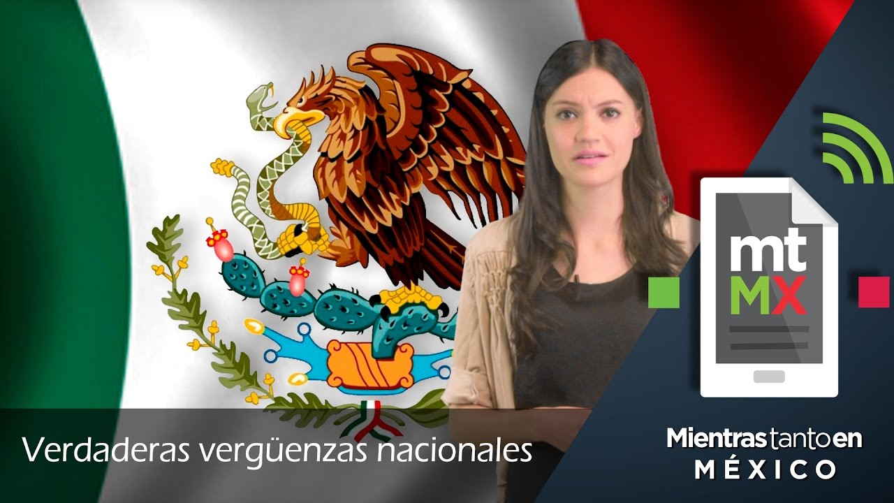 Verdaderas vergüenzas nacionales - Mientras Tanto en México