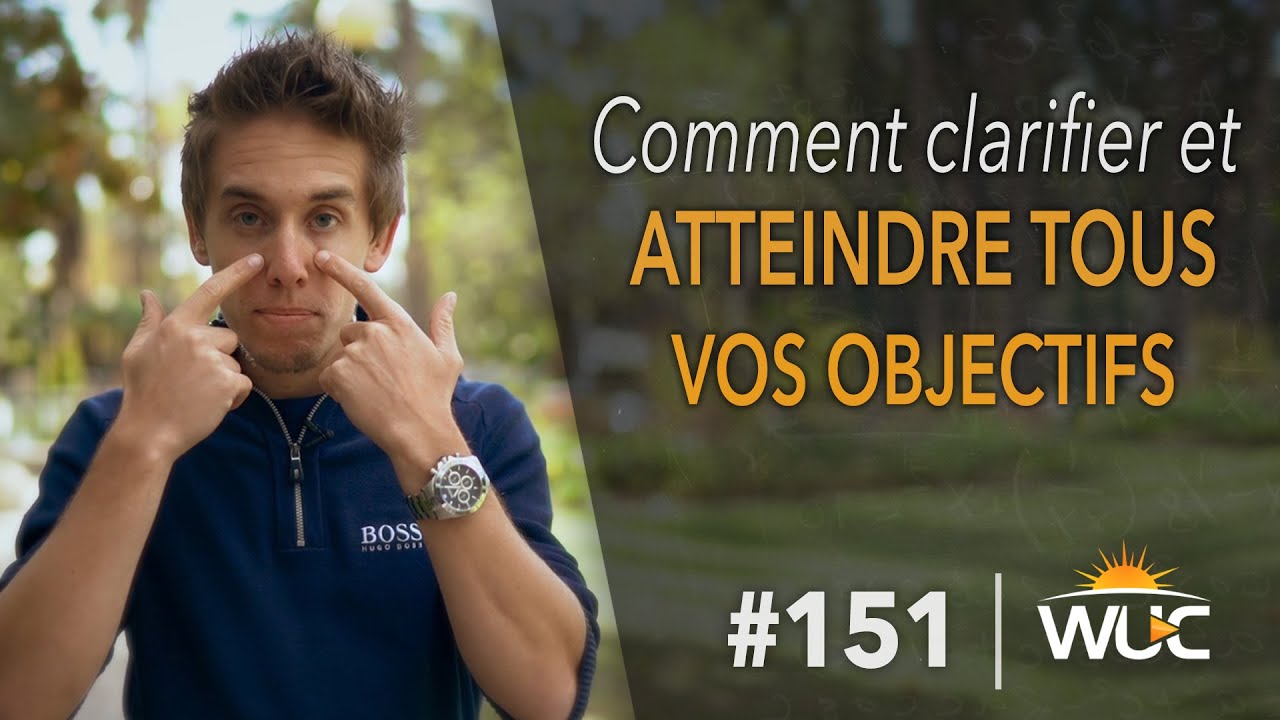 Comment clarifier et atteindre tous vos objectifs - #WUC 151 - 1er WUC de la saison 2