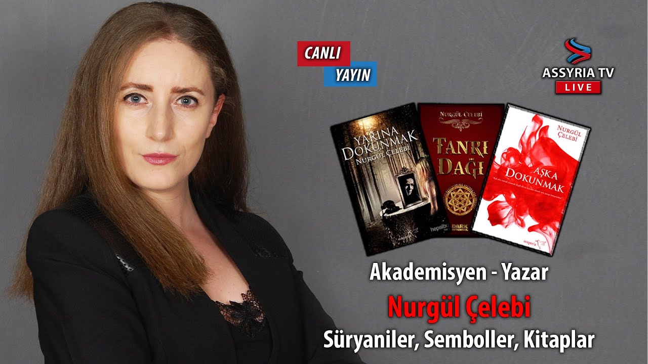 Akademisyen-Yazar Nurgül Çelebi ile Süryaniler, Semboller ve Kitaplar üzerine canlı yayın