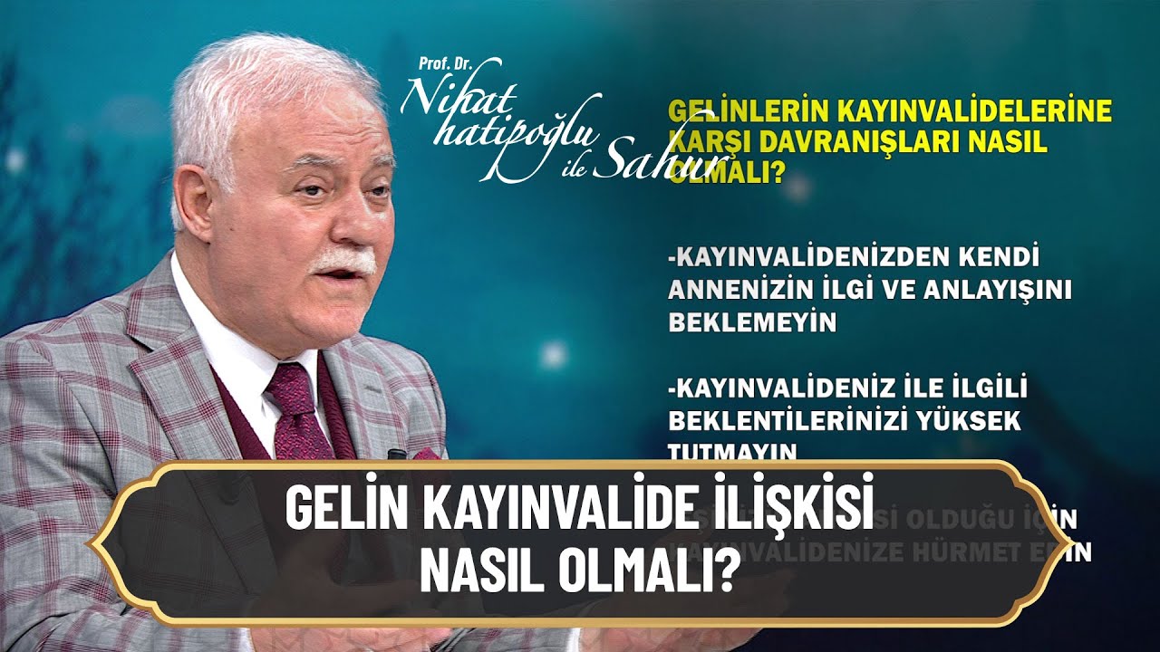 Gelinlerin kayınvalidelerine davranışları nasıl olmalı? - Nihat Hatipoğlu ile Sahur 12 Nisan 2022