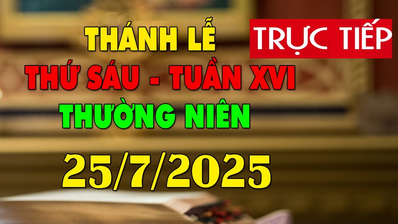 Thánh lễ trực tuyến hôm nay 4:00:AM Thứ Sáu ngày 25/7/2025 - Trực tiếp Thánh lễ hôm nay | TLTT