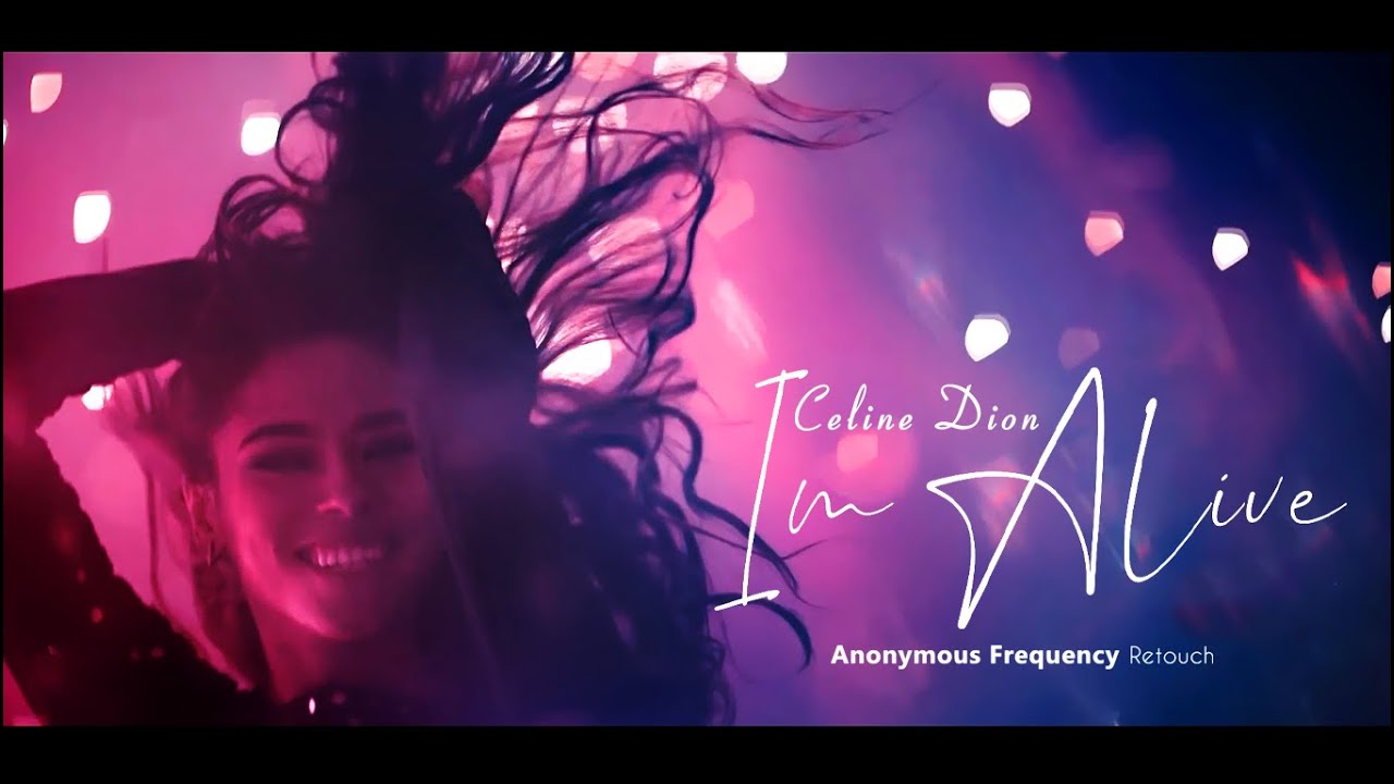 C&eacute;line Dion - I'm Alive  (Anonymous Frequency Retouch)2k21