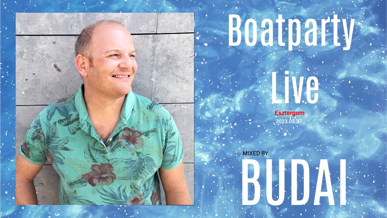 DJ Budai - Boatparty@Esztergom 2023.05.27.