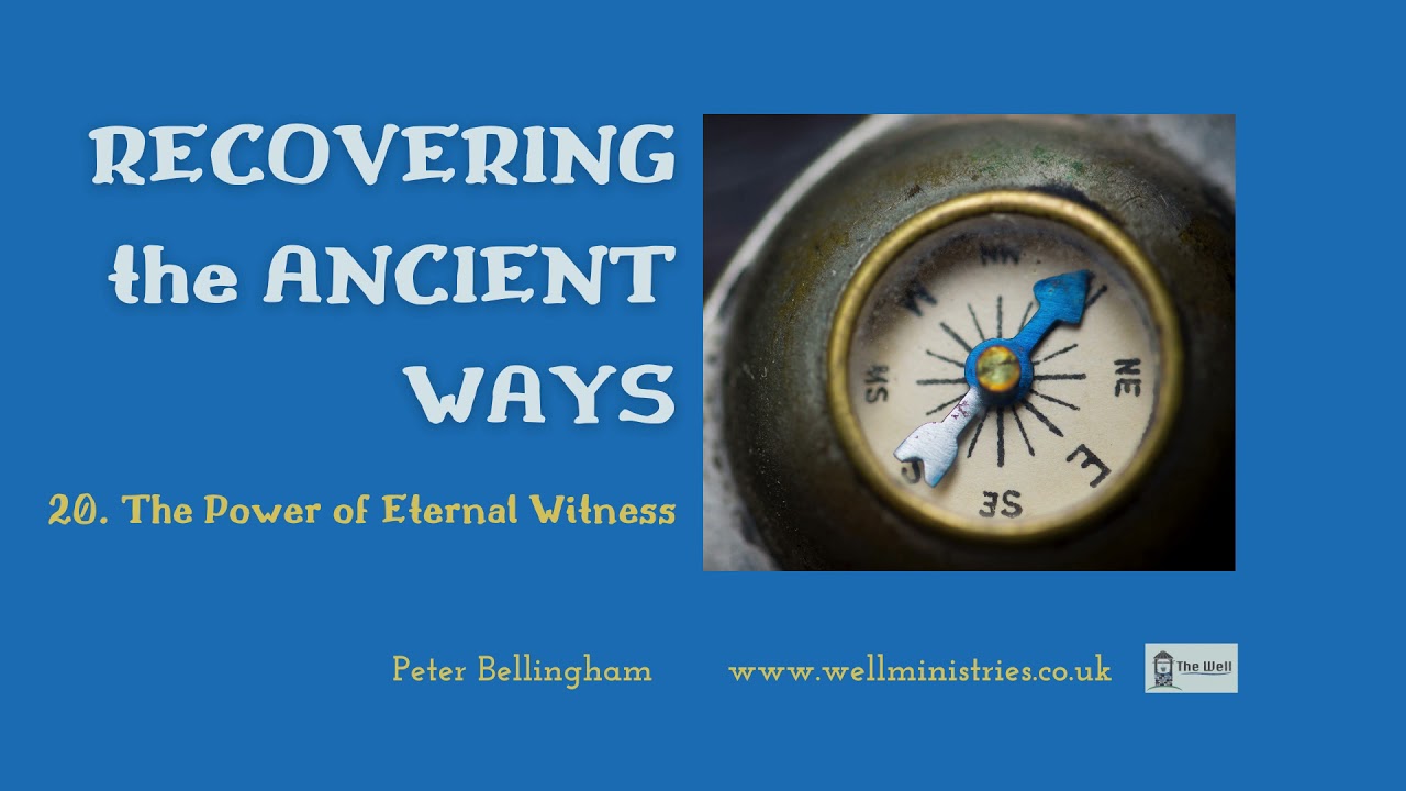 The Power of Eternal Witness | Recovering the Ancient Ways (20)
