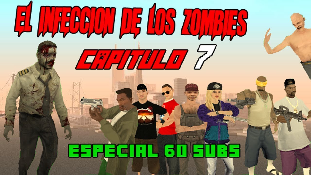 GTA S.A Loquendo - La Infección De Los Zombies - Capitulo 7 ESPECIAL 60 SUSCRIPTORES