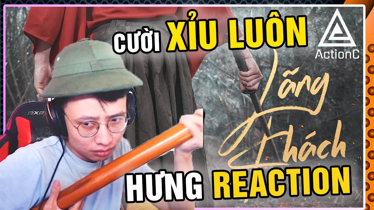 HƯNG REACTION || ACTION C 