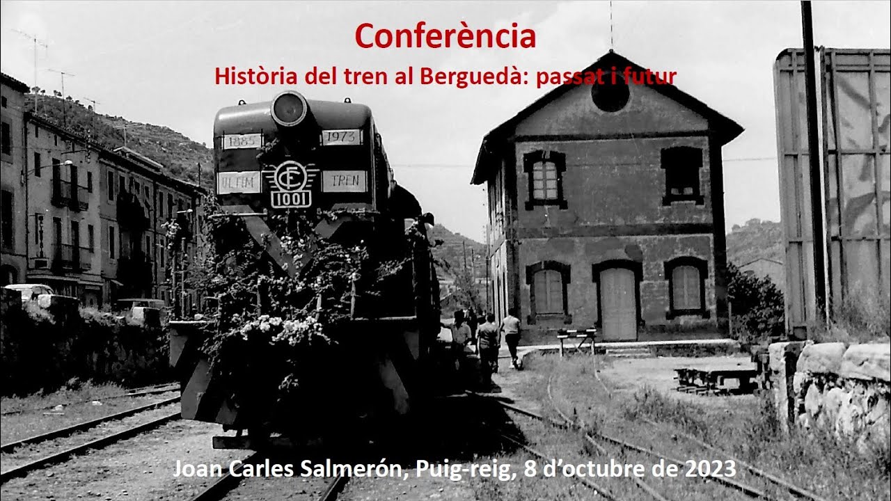 Conferència Història del tren al Berguedà: passat i futur. Joan C. Salmerón. Puig-reig 2023