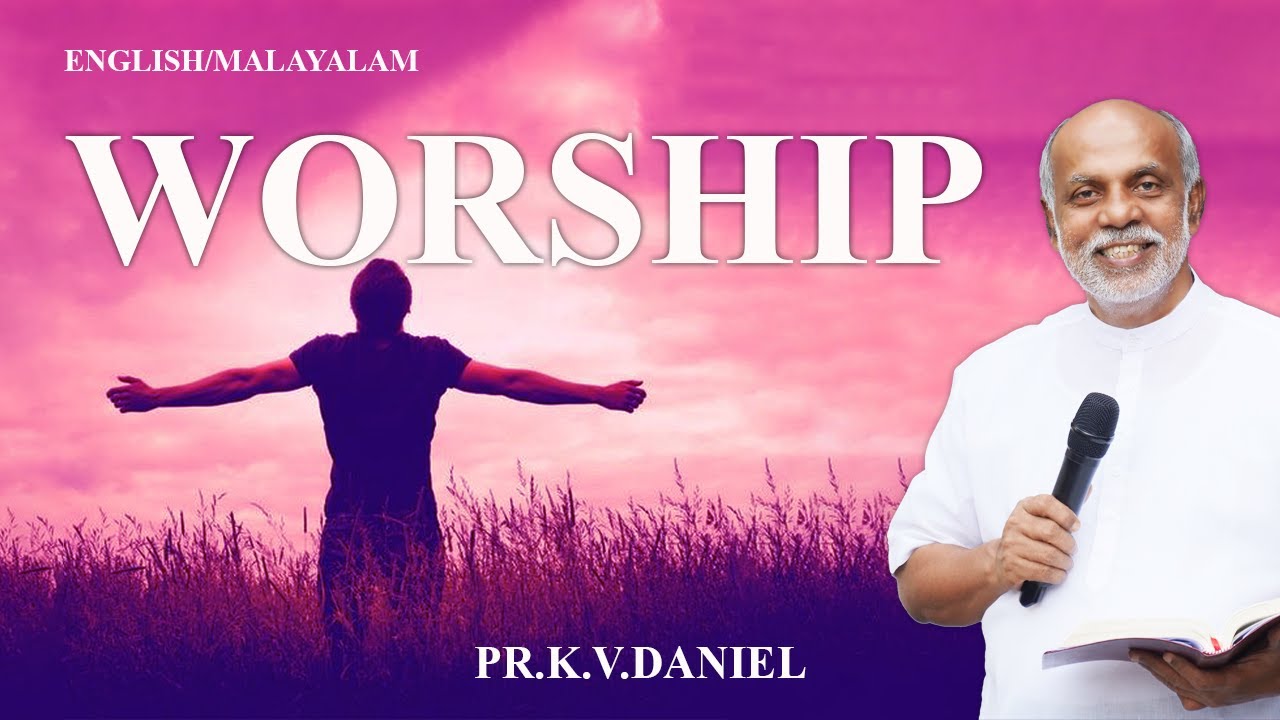 English/Malayalam Sermon. Worship. By. Daniel Ayroor