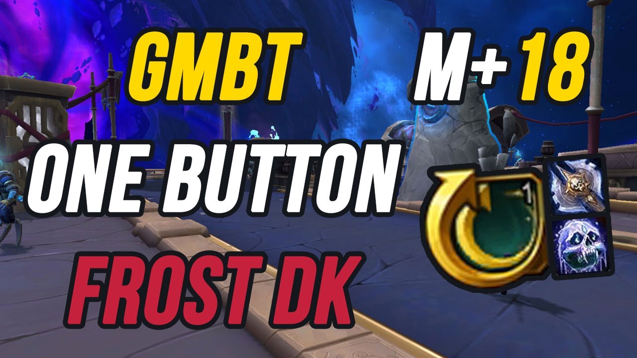 +18 GMBT | Frost DK one button | wow 11.2.5