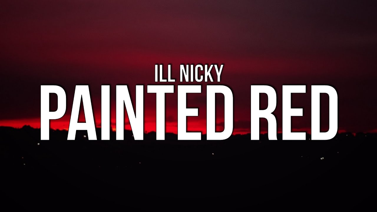 ill Nicky - Painted Red (Lyrics)