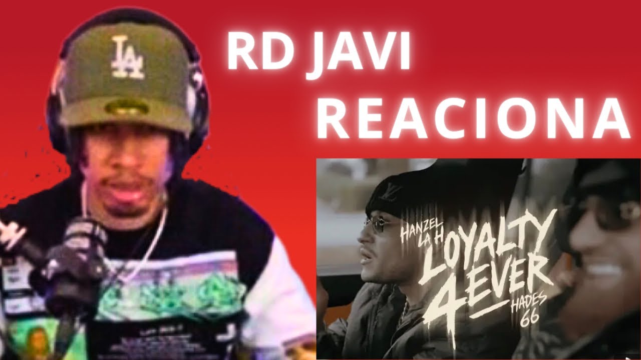 RD JAVI REACIONA AH HANZEL LA H Y HADES 66 X Loyarty Forever 